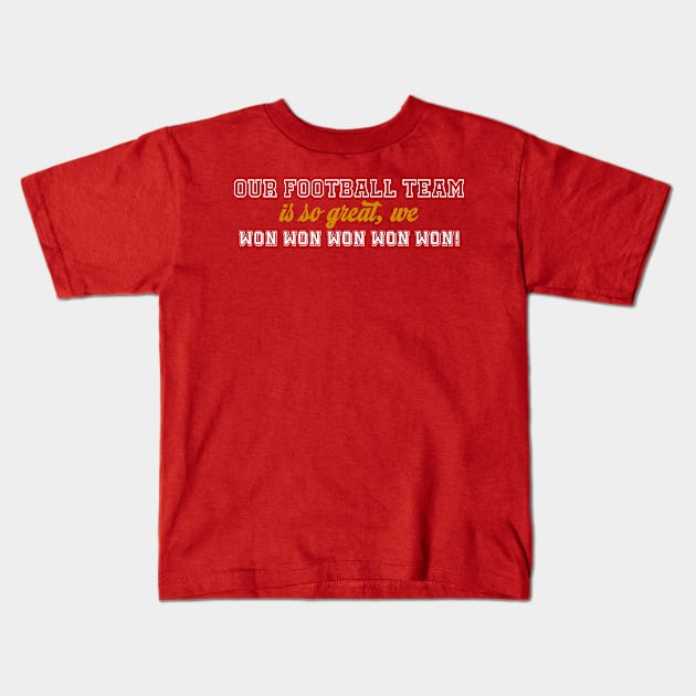 Our Football Team Won! Kids T-Shirt by CaffeinatedWhims